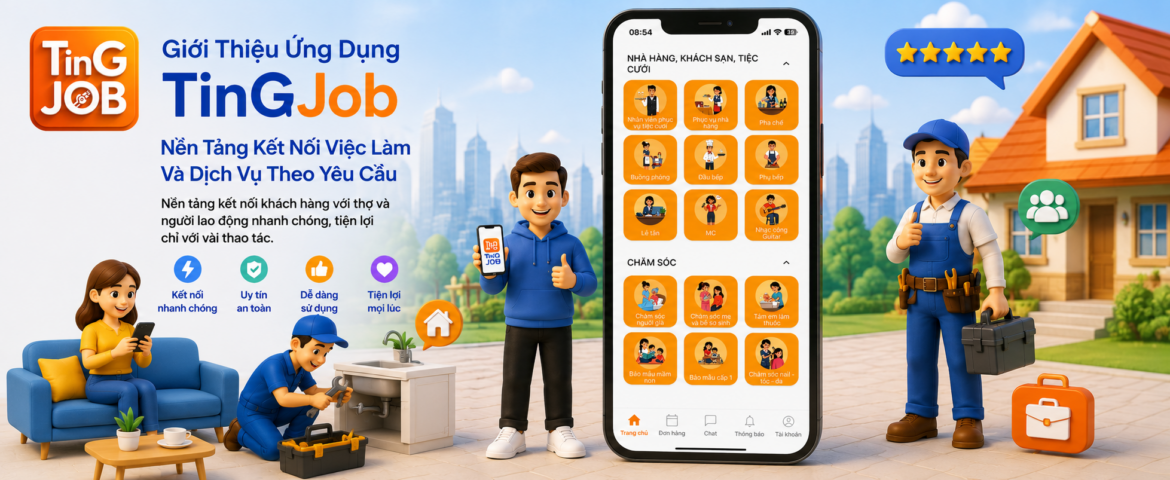 Ứng Dụng TinGJob – Giới Thiệu Nền Tảng Kết Nối Dịch Vụ