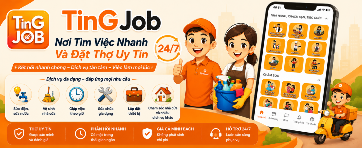 TinGJob – Nền Tảng Tìm Việc Nhanh Và Đặt Thợ Uy Tín 24/7