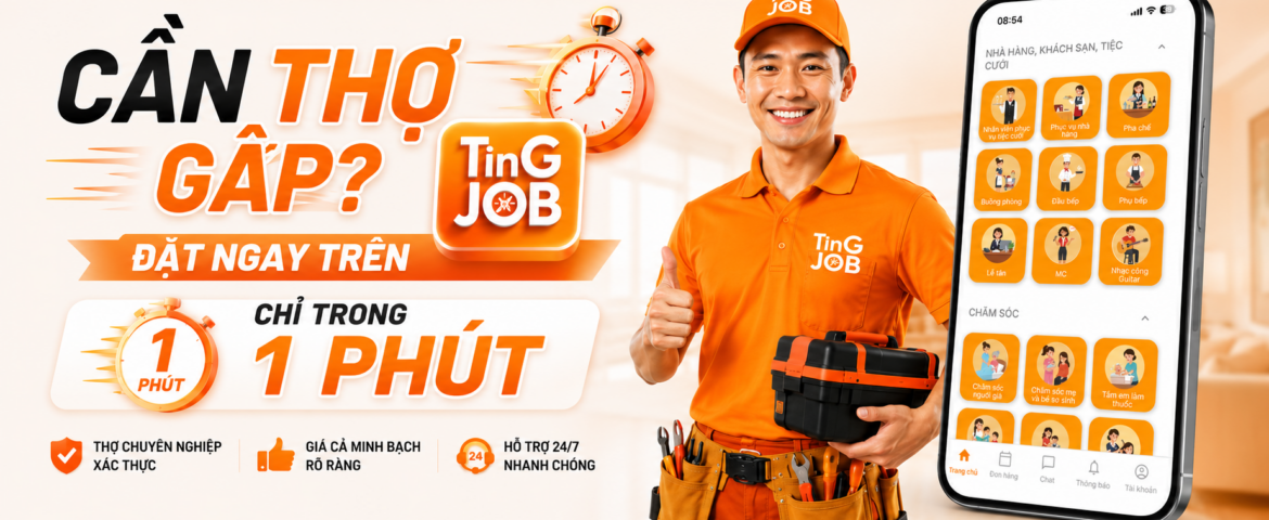 Cần Thợ Gấp? Đặt Ngay Trên TinGJob Chỉ Trong 1 Phút