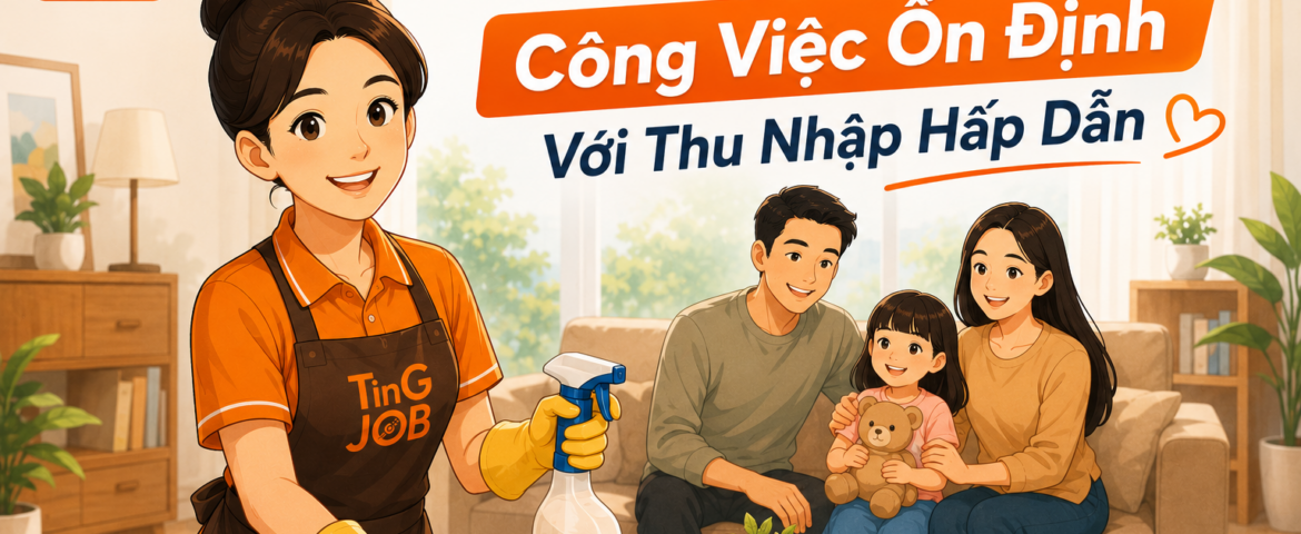 Giúp Việc Gia Đình: Công Việc Ổn Định Với Thu Nhập Hấp Dẫn